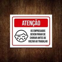 Placa Empregados Devem Parar Chorar Voltar Trabalho 18X23