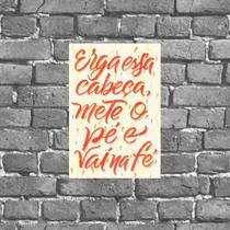 Placa Erga Essa Cabeça Mete O Pé Vai Na Fé 18x27cm Placa Erga Essa Cabeça Mete O Pé Vai Na Fé 18x27cm