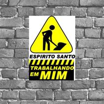 Placa Espírito Santo Trabalhando Em Mim 18x27cm