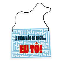 Placa Fantasia de Carnaval - A Vida Não Tá Fácil