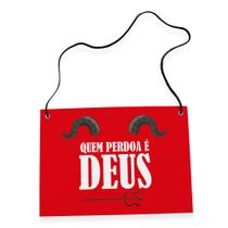 Placa Fantasia de Carnaval - Quem Perdoa é Deus