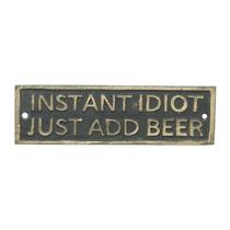 Placa Instant Idiot Just Add Beer Ferro - 19x11 cm