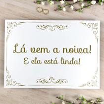placa lá vem a noiva placa lá vem a noiva