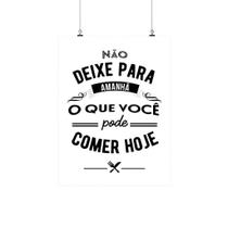 Placa 'Não Deixe Para Amanhã, O Que Você Pode Comer Hoje'