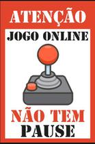 Placa Não Interrompa Jogo Online Não Tem Pause Premium