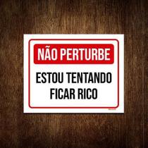 Placa Não Perturbe Estou Tentando Ficar Rico 18x23cm 5un