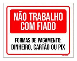 Placa Não Trabalho Com Fiado Dinheiro Pix Cartão 18X23