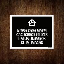 Placa Nessa Casa Vivem Cachorros Felizes Humanos 18x23 10un