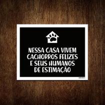 Placa Nessa Casa Vivem Cachorros Felizes Humanos 18X23