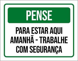 Placa Pense Estar Aqui Trabalhe Com Segurança 18X23