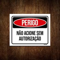 Placa Perigo Não Acione Sem Autorização 27x35