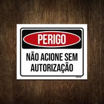 Placa Perigo Não Acione Sem Autorização 27X35