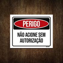 Placa Perigo Não Acione Sem Autorização 36X46