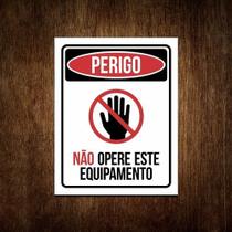 Placa Perigo - Não Opere Este Equipamento Sinalização 27x35