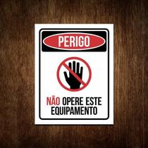 Placa Perigo - Não Opere Este Equipamento - Sinalização