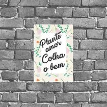 Placa Plante Amor Colha O Bem 18x27cm