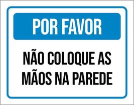 Placa Por Favor Não Coloque As Mãos Na Parede 27X35