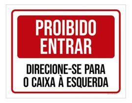 Placa Proibido Entrar Direcione Para Caixa Esquerda 18X23