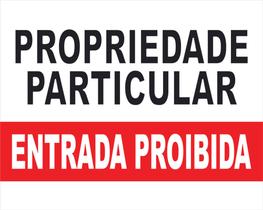 PLACA PROPRIEDADE PARTICULAR ENTRADA PROIBIDA P004 40x50 CM