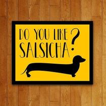 Placa Quadro Decorativo Pet - Do You Like Salsicha (27X35)