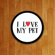Placa Quadro Decorativo Pet - I Love My Pet (36X36) - Sinalizo