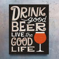Placa Quadro Drink Good Beer Alta Qualidade 20x30 Cm - ARTSIM