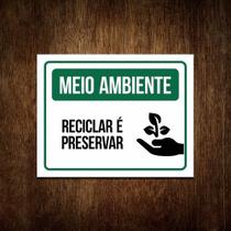 Placa Reciclar É Preservar - Sinalização Meio Ambiente 36x46 - Sinalizo