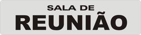 Placa SALA DE REUNIAO - 24X6 CM PS 0,8MM Fundo Prata