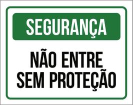 Placa Segurança - Não Entre Sem Proteção 27X35