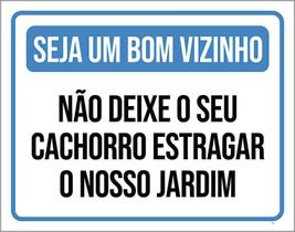 Placa Seja Bom Vizinho Não Deixe Cachorro Estragar 27X35
