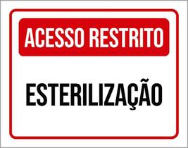 Placa Sinalização - Acesso Restrito Esterilização 18X23