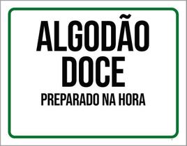 Placa Sinalização - Algodão Doce Preparado Hora 18X23