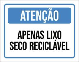 Placa Sinalização Atenção Apenas Lixo Seco Reciclável 27X35