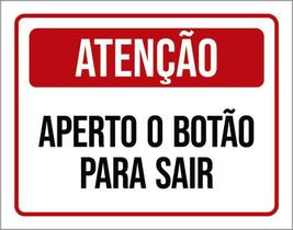 Placa Sinalização - Atenção Aperte Botão Sair Verm 18X23