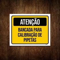 Placa Sinalização - Atenção Bancada Calibração Pipetas 27x35