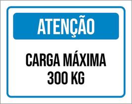 Placa Sinalização - Atenção Carga Máxima 300 Kg 27X35