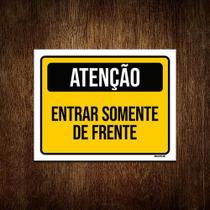 Placa Sinalização - Atenção Entrar Somente Frente 18X23