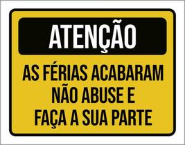 Placa Sinalização - Atenção Férias Acabaram 36X46
