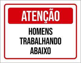 Placa Sinalização Atenção Homens Trabalhando Abaixo 27X35