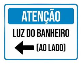 Placa Sinalização - Atenção Luz Banheiro Ao Lado 27X35