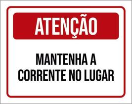 Placa Sinalização - Atenção Mantenha Corrente No Lugar 18X23