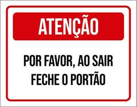 Placa Sinalização Atenção Por Favor Sair Feche Portão 36X46