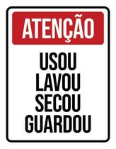 Placa Sinalização - Atenção Usou Lavou Secou Guardou 18X23