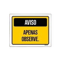 Placa Sinalização - Aviso Apenas Observe Amarela 18X23Cm