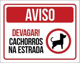 Placa Sinalização Aviso Devagar Cachorros Na Estrada 18X23