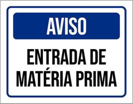 Placa Sinalização - Aviso Entrada Matéria Prima 36X46