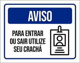 Placa Sinalização - Aviso Entrar Utilize Crachá 27X35