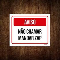 Placa Sinalização - Aviso Não Chamar Mandar Zap 27X35