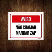 Placa Sinalização - Aviso Não Chamar Mandar Zap 36X46