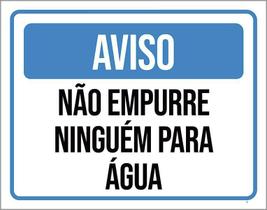 Placa Sinalização - Aviso Não Empurre Ninguém Água 36X46